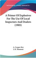 A Primer Of Explosives For The Use Of Local Inspectors And Dealers (1905)