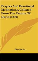 Prayers and Devotional Meditations, Collated from the Psalms of David (1870): (English)