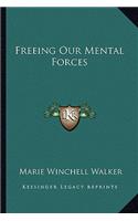 Freeing Our Mental Forces