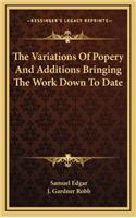The Variations of Popery and Additions Bringing the Work Down to Date