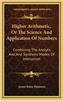Higher Arithmetic, or the Science and Application of Numbers