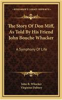 The Story of Don Miff, as Told by His Friend John Bouche Whacker