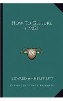 How to Gesture (1902)