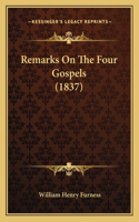 Remarks On The Four Gospels (1837): (English)