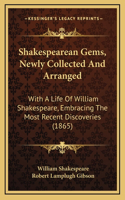 Shakespearean Gems, Newly Collected And Arranged