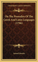 On The Prosodies Of The Greek And Latin Languages (1796)