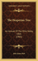 The Hesperian Tree: An Annual Of The Ohio Valley, 1903 (1903)(English)