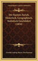 Der Kanton Zurich, Historisch, Geographisch, Statistisch Geschildert (1834)