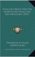 Schiller's Briefe Uber Die Asthetische Erziehung Des Menschen (1875)