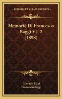 Memorie Di Francesco Baggi V1-2 (1898)