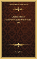 Charakterbilder Mitteleuropaischer Waldbaume I (1905)