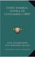 Entre Sombras, Novela De Costumbres (1880)
