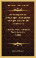 Belehrungen Und Erbauungen In Religiosen Vortragen Zunachst Fur Israeliten V2