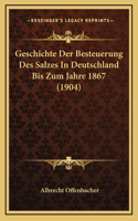 Geschichte Der Besteuerung Des Salzes In Deutschland Bis Zum Jahre 1867 (1904)