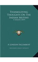 Thanksgiving Thoughts On The Indian Mutiny: A Sermon (1859)