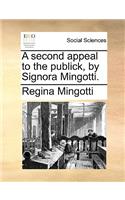 A Second Appeal to the Publick, by Signora Mingotti.