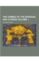 The Crimes of the Borgias, and Others Volume 1: (English)