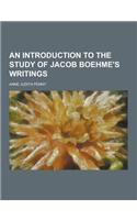 An Introduction to the Study of Jacob Boehme's Writings: (English)