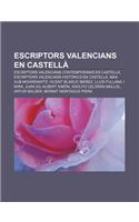 Escriptors Valencians En Castella: Escriptors Valencians Contemporanis En Castella, Escriptors Valencians Historics En Castella(Catalan)