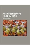 From Doomsday to Kingdom Come