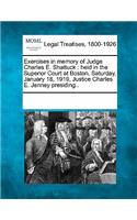 Exercises in Memory of Judge Charles E. Shattuck