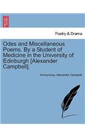 Odes and Miscellaneous Poems. by a Student of Medicine in the University of Edinburgh [Alexander Campbell].