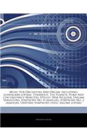 Articles on Music for Orchestra and Organ, Including: Lohengrin (Opera), Turandot, the Planets, Pomp and Circumstance Marches, Otello, War Requiem, Enigma Variations, Symphony No. 8 (Mahler), Symphony N
