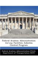 Federal Aviation Administration Airway Facilities Asbestos Control Program: (English)
