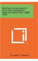 British Investments and the American Mining Frontier, 1860-1901