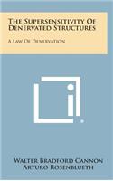 The Supersensitivity of Denervated Structures