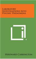 Laboratory Investigations Into Psychic Phenomena