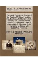 George T. Goggin, as Trustee of the Estate of A. Moody and Co., Inc., Bankrupt, Petitioner, V. H. L. Byram, Tax Collector for the County of Los Angeles, State of California U.S. Supreme Court Transcript of Record with Supporting Pleadings