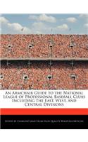 An Armchair Guide to the National League of Professional Baseball Clubs Including the East, West, and Central Divisions