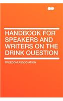 Handbook for Speakers and Writers on the Drink Question