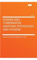 Human and Comparative Anatomy, Physiology, and Hygiene