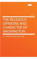 The Religious Opinions and Character of Washington