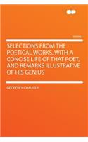 Selections from the Poetical Works. with a Concise Life of That Poet, and Remarks Illustrative of His Genius