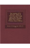 The Treatise of St. Bernard, Abbat of Clairvaux, Concerning Grace and Free Will, Addressed to William, Abbat of St. Thiery;