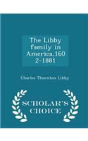 Libby Family in America,1602-1881 - Scholar's Choice Edition