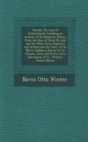 Florida: The Land of Enchantment; Including an Account of Its Romantic History from the Days of Ponce de Leon and the Other Early Explorers and Settlers, and