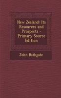 New Zealand: Its Resources and Prospects - Primary Source Edition