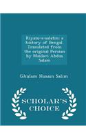Riyazu-S-Salatin; A History of Bengal. Translated from the Original Persian by Maulavi Abdus Salam - Scholar's Choice Edition