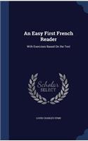 Easy First French Reader: With Exercises Based On the Text