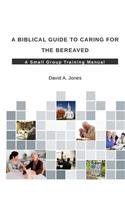 Biblical Guide to Caring for the Bereaved