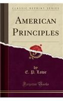 American Principles (Classic Reprint)