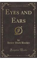 Eyes and Ears (Classic Reprint)