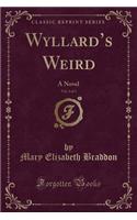 Wyllard's Weird, Vol. 3 of 3: A Novel (Classic Reprint)