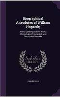 Biographical Anecdotes of William Hogarth;