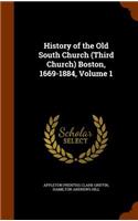 History of the Old South Church (Third Church) Boston, 1669-1884, Volume 1