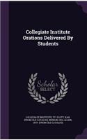 Collegiate Institute Orations Delivered By Students